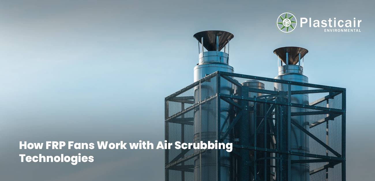 How FRP Fans Work with Air Scrubbing Technologies - plasticair Environmental